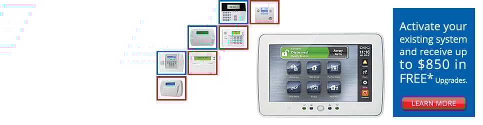 Activate your existing system and receive up to $850 in FREE* Upgrades.